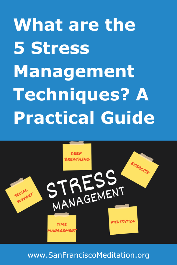 5 Stress Management Techniques_A Practical Guide at SF Meditation
