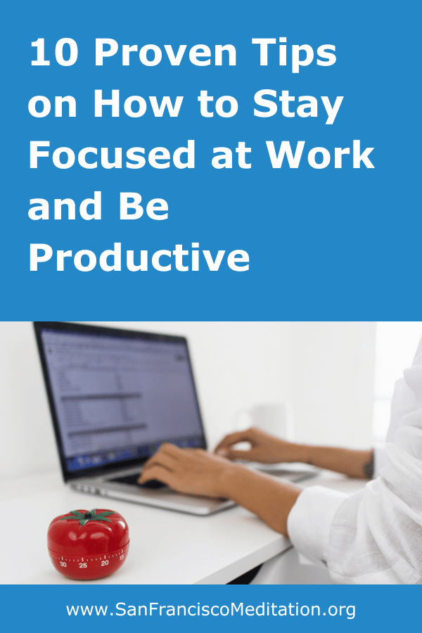 10 Proven Tips on How to Stay Focused at Work and Be Productive