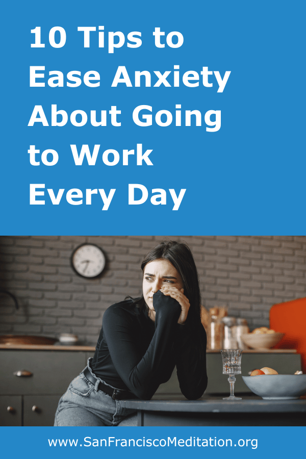 10 Tips to Ease Anxiety About Going to Work Every Day at SF Meditation